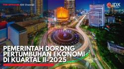 Pemerintah Dorong Pertumbuhan Ekonomi di Kuartal II-2025. (Sumber : IDX Channel)