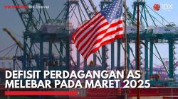 Defisit Perdagangan AS Melebar Pada Maret 2025,(Sumber: IDX CHANNEL)
