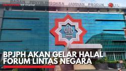 BPJPH Akan Gelar Halal Forum Lintas Negara. (Sumber : IDX Channel)