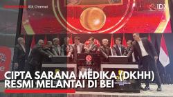 Cipta Sarana Medika (DKHH) Resmi Melantai di BEI. (Sumber : IDX Channel)