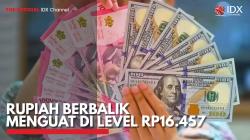 Rupiah Berbalik Menguat di Level Rp16.457. (Sumber : IDX Channel)