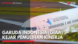 Garuda Indonesia (GIAA) Kejar Pemulihan Kinerja,(Sumber: IDX CHANNEL)