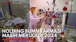 Holding BUMN Farmasi Masih Merugi di 2024,(Sumber: IDX CHANNEL)