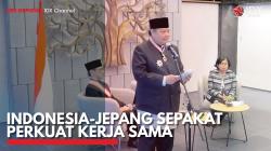Indonesia-Jepang Sepakat Perkuat Kerja Sama. (Sumber : IDX Channel)