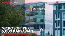 Microsoft PHK 6.000 Karyawan. (Sumber : IDX Channel)