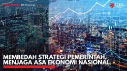 Membedah Strategi Pemerintah, Menjaga Asa Ekonomi Nasional. (Sumber : IDX Channel)