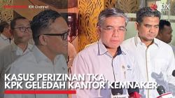Kasus Perizinan TKA, KPK Geledah Kantor Kemnaker. (Sumber : IDX Channel)