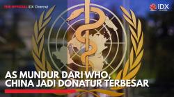 AS Mundur dari WHO, China Jadi Donatur Terbesar,(Sumber: IDX CHANNEL)