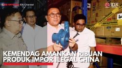 Kemendag Amankan Ribuan Produk Impor Ilegal China. (Sumber : IDX Channel)