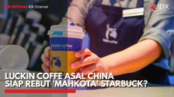 Luckin Coffe Asal China Siap Rebut 'Mahkota' Starbuck?,(Sumber: IDX CHANNEL)