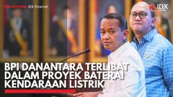 BPI Danantara Terlibat dalam Proyek Baterai Kendaraan Listrik. (Sumber : IDX Channel)