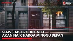 Siap-Siap, Produk Nike Akan Naik Harga Minggu Depan,(Sumber: IDX CHANNEL)