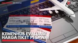 Kemenhub Evaluasi Harga Tiket Pesawat. (Sumber : IDX Channel)