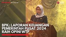 BPK: Laporan Keuangan Pemerintah Pusat 2024 Raih Opini WTP,(Sumber: IDX CHANNEL)