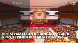 BPK Selamatkan Keuangan Negara Rp43,3 Triliun di Semester II-2024,(Sumber: IDX CHANNEL)