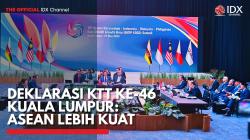 Deklarasi KTT ke-46 Kuala Lumpur: ASEAN Lebih Kuat,(Sumber: IDX CHANNEL)