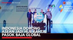 Indonesia Dorong ASEAN Jadi Hub Rantai Pasok Baja Global. (Sumber : IDX Channel)