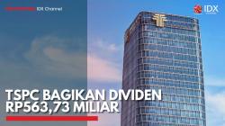 TSPC Bagikan Dividen Rp563,73 Miliar. (Sumber : IDX Channel)