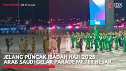 Jelang Puncak Ibadah Haji 2025, Arab Saudi Gelar Parade Milter Besar,(Sumber: IDX CHANNEL(