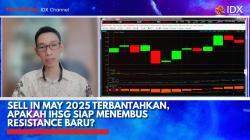 Sell in May 2025 Terbantahkan, Apakah IHSG Siap Menembus Resistance Baru?,(Sumber: IDX CHANNE)