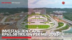 Investasi IKN Capai Rp65,58 Triliun per Mei 2025. (Sumber : IDX Channel)