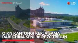 OIKN Kantongi Kerja Sama dari China Senilai Rp70 Triliun,(Sumber: IDX CHANNEL)