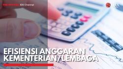 Efisiensi Anggaran Kementerian/Lembaga,(Sumber: IDX CHANNEL)