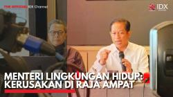 Menteri Lingkungan Hidup: Kerusakan di Raja Ampat, (Sumber: IDX CHANNEL)