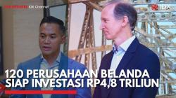 120 Perusahaan Belanda Siap Investasi Rp4,8 Triliun,(Sumber: IDX CHANNEL)