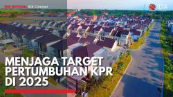 Menjaga Target Pertumbuhan KPR di 2025,(Sumber: IDX CHANNEL)