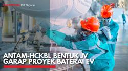 ANTAM-HCKBL Bentuk JV Garap Proyek Baterai EV. (Sumber : IDX Channel)