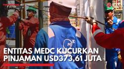Entitas MEDC Kucurkan Pinjaman USD373,61 Juta,(Sumber: IDX CHANNEL)