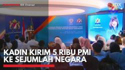 Kadin Kirim 5 Ribu PMI ke Sejumlah Negara,(Sumber: IDX CHANNEL)
