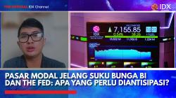 Pasar Modal Jelang Suku Bunga BI dan The Fed: Apa yang Perlu Diantisipasi?,(Sumber: IDX CHANNEL)