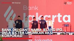 Bank DKI Ganti Nama Jelang IPO, DVLA & CTRA Umumkan Aksi Korporasi, Namun IHSG Sesi I Melemah. (Sumber : IDX Channel)
