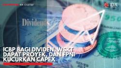 ICBP Bagi Dividen, WSKT Dapat Proyek, dan FPNI Kucurkan Capex. (Sumber : IDX Channel)
