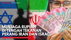Menjaga Rupiah di Tengah Tekanan Perang Iran dan Israel,(Sumber: IDX CHANNEL)