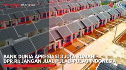 Bank Dunia Apresiasi 3 Juta Rumah! DPR RI: Jangan Jual Pulau-Pulau Indonesia,(Sumber: IDX CHANNEL)