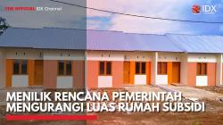 Menilik Rencana Pemerintah Mengurangi Luas Rumah Subsidi,(Sumber: IDX CHANNEL)