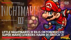 Little Nightmares III Rilis Oktober 2025! Super Mario Strikers Hadir di Switch 2!,(Sumber: IDX CHANNEL)