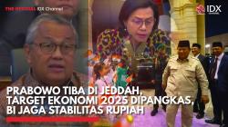 Prabowo Tiba di Jeddah, Target Ekonomi 2025 Dipangkas, BI Jaga Stabilitas Rupiah,(Sumber: IDX CHANNEL)