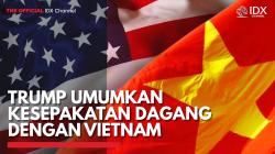 Trump Umumkan Kesepakatan Dagang Dengan Vietnam,(Sumber: IDX CHANNEL)