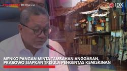 Menko Pangan Minta Tambahan Anggaran, Prabowo Siapkan Trisula Pengentas Kemiskinan,(Sumber: IDX CHANNEL)