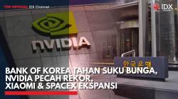 Bank of Korea Tahan Suku Bunga, Nvidia Pecah Rekor, Xiaomi & SpaceX Ekspansi,(Sumber: IDX CHANNEL)