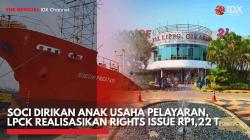 SOCI Dirikan Anak Usaha Pelayaran, LPCK Realisasikan Rights Issue Rp1,22 T,(Sumber: IDX CHANNEL)