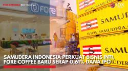 Samudera Indonesia Perkuat Bisnis Inti, Fore Coffee Baru Serap 0,61% Dana IPO,(Sumber: IDX CHANNEL)