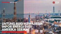 Untung Rugi Kewajiban Impor Energi dari Amerika Serikat. (foto: IDX Channel).