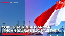CORE: Pemerintah Jangan Lengah dalam Negosiasi Tarif. (Sumber: IDX Channel)