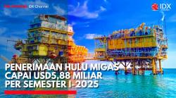 Penerimaan Hulu Migas Capai USD5,88 Miliar per Semester I-2025. (Sumber: IDX Channel)