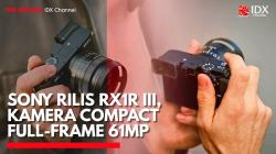 Sony Rilis RX1R III, Kamera Compact Full-Frame 61MP. (Sumber: IDX Channel)